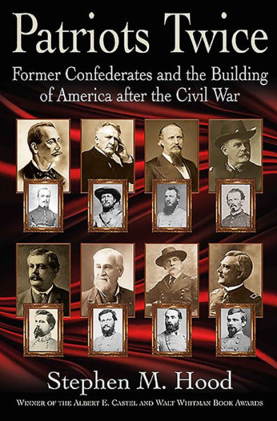 Patriots Twice: Former Confederates and the Building of America after the Civil War