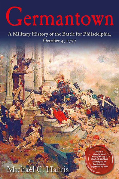 Germantown: A Military History of the Battle for Philadelphia, October 4, 1777