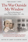 The War Outside My Window: The Civil War Diary of LeRoy Wiley Gresham, 1860-1865