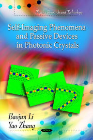 Title: Self-Imaging Phenomena and Passive Devices in Photonic Crystals, Author: Baojun Li