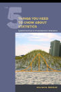 The 5 Things You Need to Know about Statistics: Quantification in Ethnographic Research / Edition 1