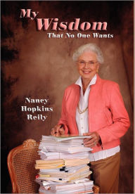 Title: My Wisdom That No One Wants, Author: Nancy Hopkins Reily