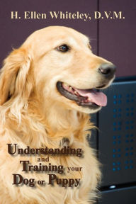 Title: Understanding and Training Your Dog or Puppy, Author: H. Ellen Whiteley