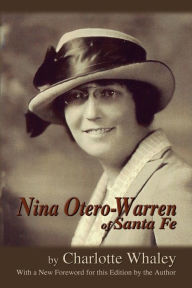Title: Nina Otero-Warren of Santa Fe, Author: Charlotte Whaley