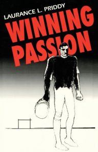 Title: Winning Passion: A Novel, Author: Laurance L. Priddy