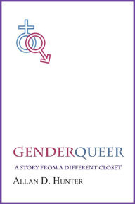 Title: GenderQueer: A Story From a Different Closet, Author: Allan D. Hunter