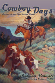 Title: Cowboy Days: Stories of the New Mexico Range, Author: Stephen Zimmer