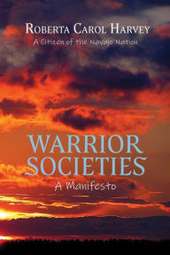 Title: Warrior Societies, A Manifesto, Author: Roberta Carol Harvey