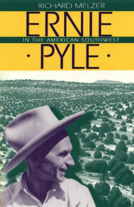 Title: Ernie Pyle in the American Southwest, Author: Richard Melzer