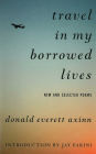 Travel in My Borrowed Lives: New and Selected Poems