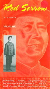 Title: Red Sorrow: A Memoir of the Cultural Revolution, Author: Nanchu