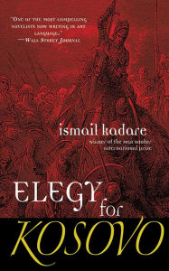 Title: Elegy for Kosovo, Author: Ismail Kadare