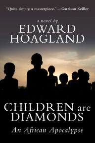 Title: Children Are Diamonds: An African Apocalypse, Author: Edward Hoagland
