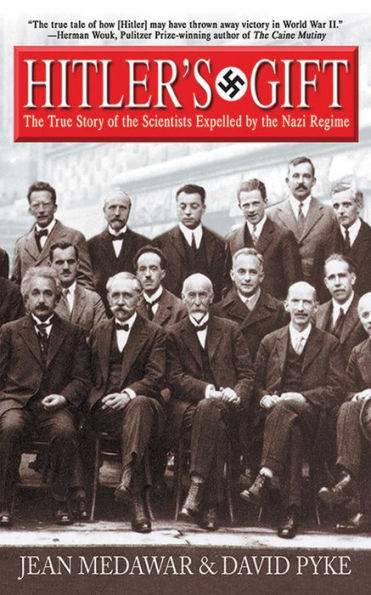 Hitler's Gift: The True Story of the Scientists Expelled by the Nazi Regime