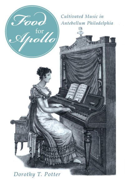 'Food for Apollo': Cultivated Music in Antebellum Philadelphia
