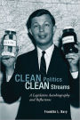 Clean Politics, Clean Streams: A Legislative Autobiography and Reflections