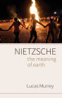 Nietzsche: The Meaning of Earth