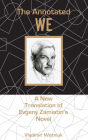 The Annotated We: A New Translation of Evgeny Zamiatin's Novel