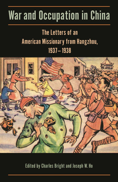 War and Occupation in China: The Letters of an American Missionary from Hangzhou, 1937-1938