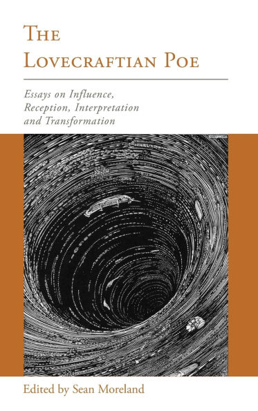 The Lovecraftian Poe: Essays on Influence, Reception, Interpretation, and Transformation
