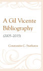 A Gil Vicente Bibliography (2005-2015)