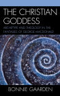 The Christian Goddess: Archetype and Theology in the Fantasies of George MacDonald
