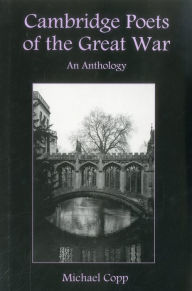 Title: Cambridge Poets of the Great War: An Anthology, Author: MICHAEL COPP