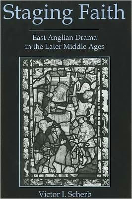 Staging Faith: East Anglian Drama in the Later Middle Ages