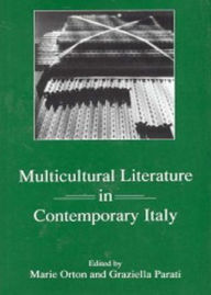 Title: Multicultural Literature in Contemporary Italy, Author: Marie Orton