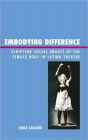 Embodying Difference: Scripting Social Images of the Female Body in Latina Theatre