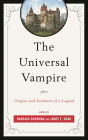 The Universal Vampire: Origins and Evolution of a Legend