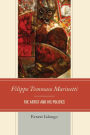 Filippo Tommaso Marinetti: The Artist and His Politics