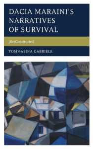 Title: Dacia Maraini's Narratives of Survival: (Re)Constructed, Author: Tommasina Gabriele