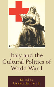 Title: Italy and the Cultural Politics of World War I, Author: Diego Lazzarich