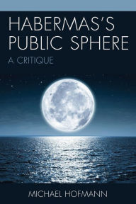 Title: Habermas's Public Sphere: A Critique, Author: Michael Hofmann