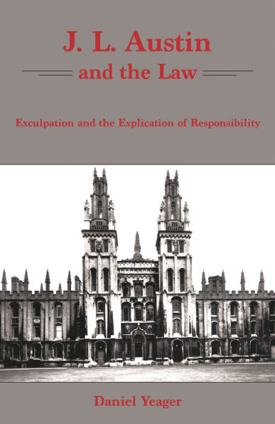J.L. Austin and the Law: Exculpation and the Explication of Responsibility