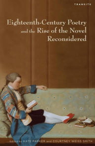 Title: Eighteenth-Century Poetry and the Rise of the Novel Reconsidered, Author: Kate Parker