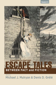 Title: Eighteenth-Century Escape Tales: Between Fact and Fiction, Author: Rori Bloom