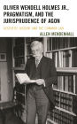 Oliver Wendell Holmes Jr., Pragmatism, and the Jurisprudence of Agon: Aesthetic Dissent and the Common Law