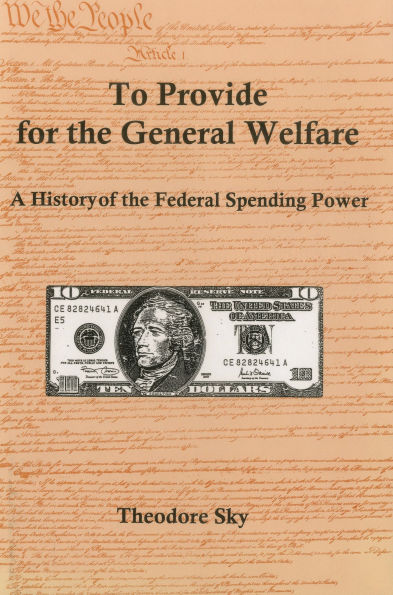 To Provide For The General Welfare: A History of the Federal Spending Power
