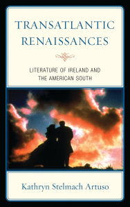 Title: Transatlantic Renaissances: Literature of Ireland and the American South, Author: Kathryn Stelmach Artuso