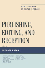 Title: Publishing, Editing, and Reception: Essays in Honor of Donald H. Reiman, Author: B. C. Barker-Benfield