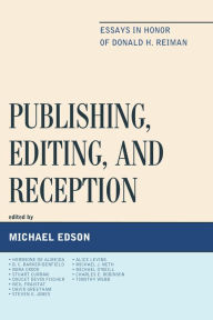 Title: Publishing, Editing, and Reception: Essays in Honor of Donald H. Reiman, Author: Michael Edson