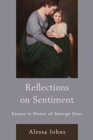 Title: Reflections on Sentiment: Essays in Honor of George Starr, Author: Alessa Johns