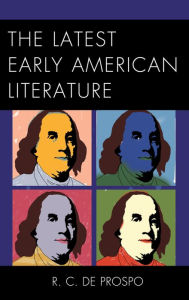 Title: The Latest Early American Literature, Author: R. C. De Prospo