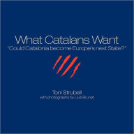 Title: What Catalans Want, Author: Toni Strubell