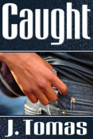 Title: Caught, Author: J. Tomas