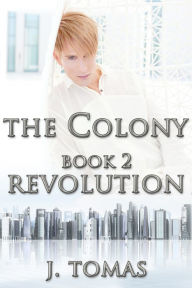 Title: The Colony Book 2: Revolution, Author: J. Tomas