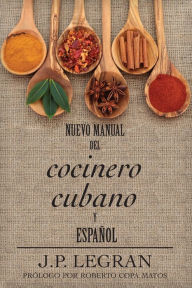 Title: Nuevo Manual del Cocinero Cubano y Espanol, Author: J P Legran