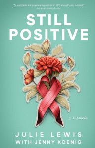 Title: Still Positive: a memoir, Author: Julie Lewis